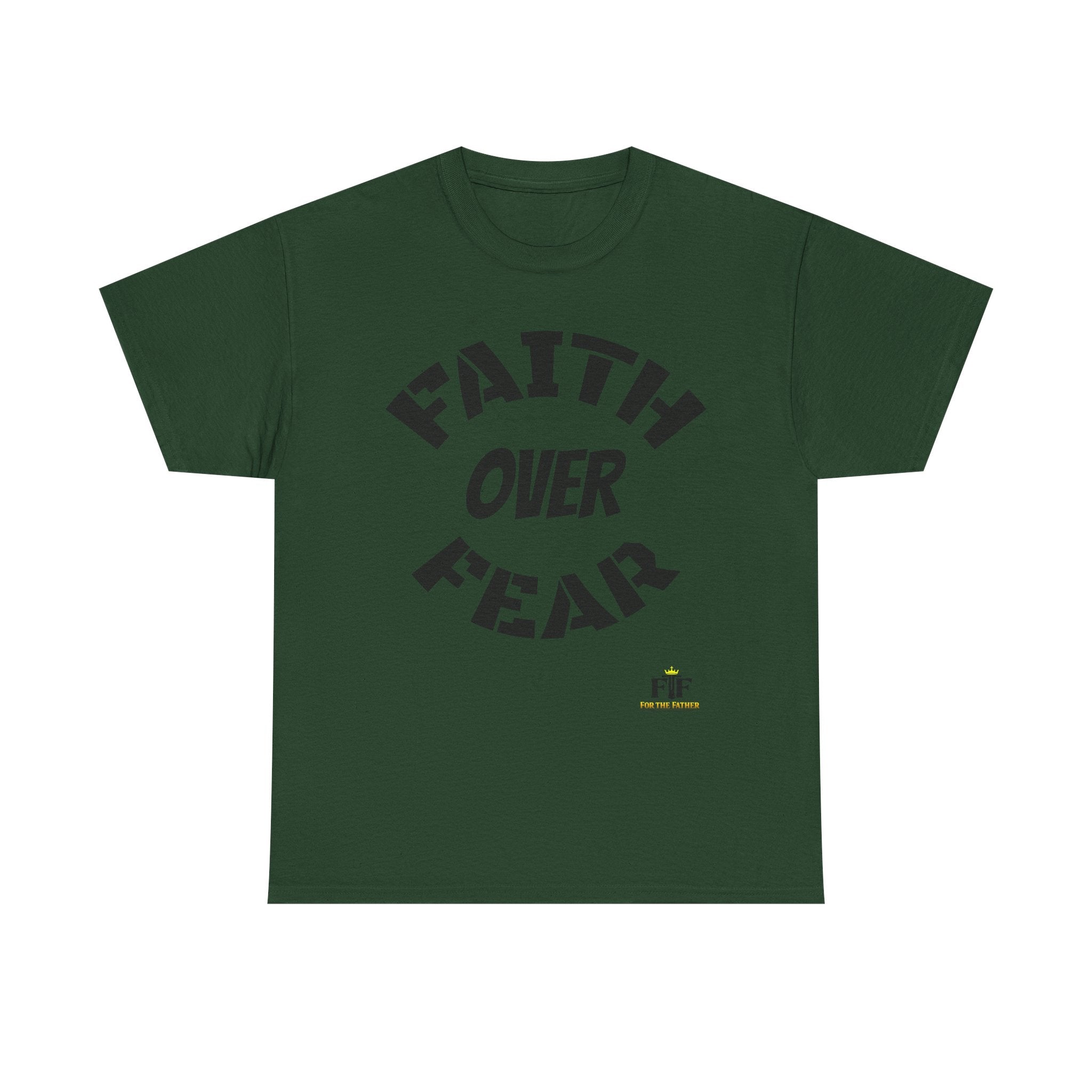 Faith Over Fear T-Shirt - For The Father