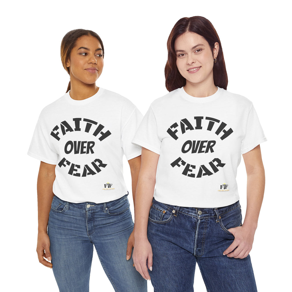 Faith Over Fear T-Shirt - For The Father