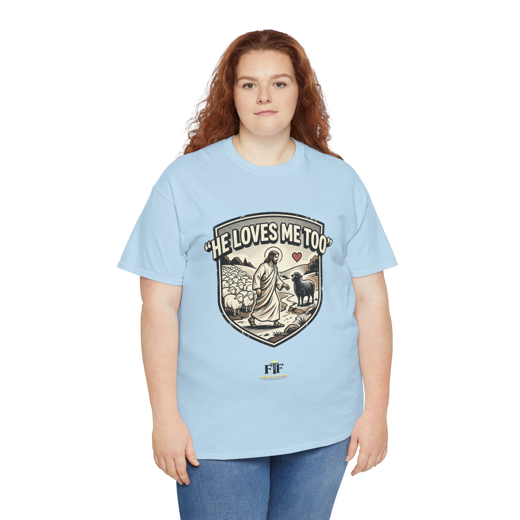FTF - "He Loves Me Too" The Good Shepherd - T-Shirt