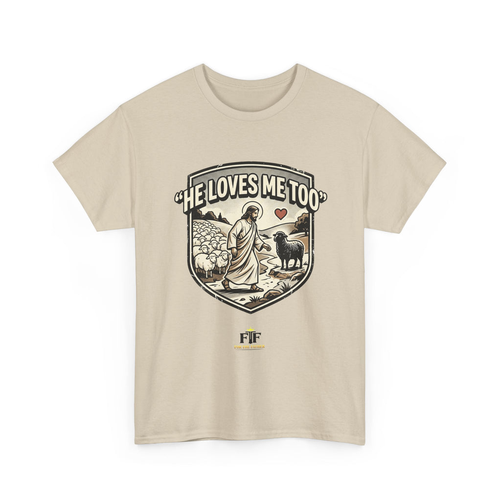 FTF - "He Loves Me Too" The Good Shepherd - T-Shirt