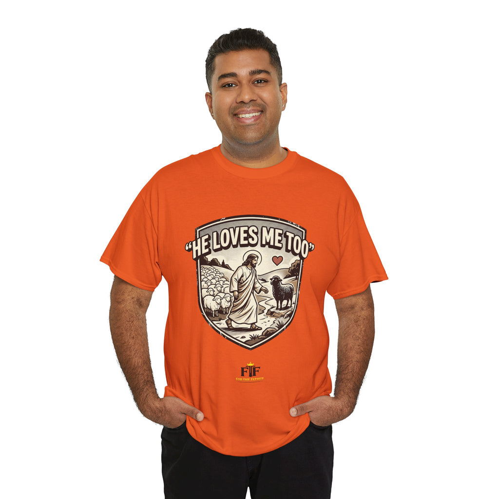 FTF - "He Loves Me Too" The Good Shepherd - T-Shirt