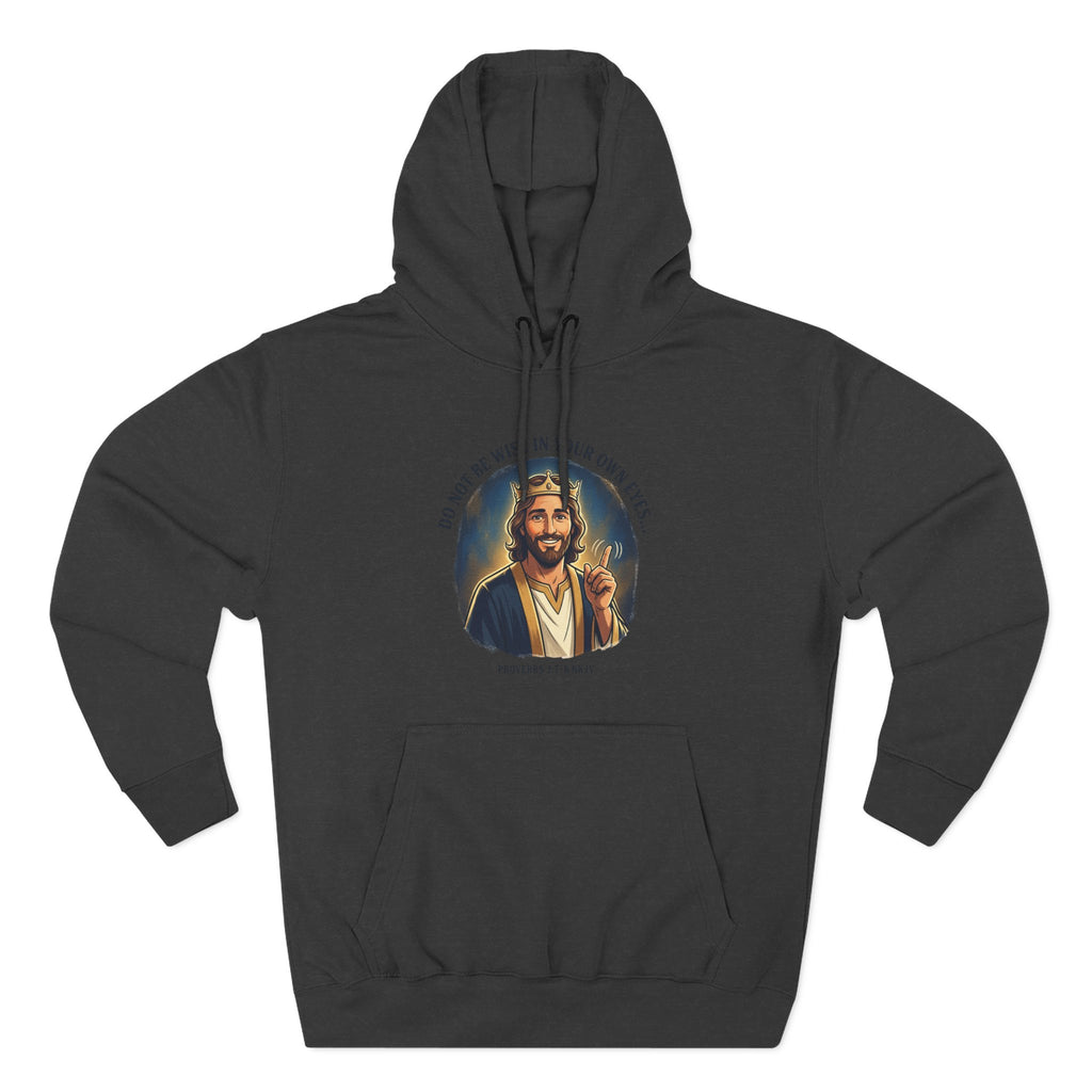 Do not be wise in your own eyes Proverbs 3:7-8 Hoodie