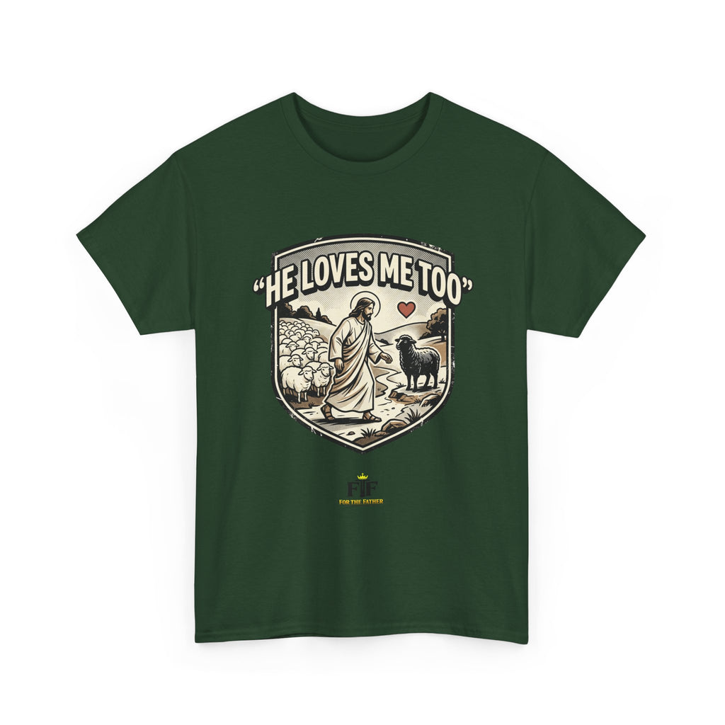 FTF - "He Loves Me Too" The Good Shepherd - T-Shirt