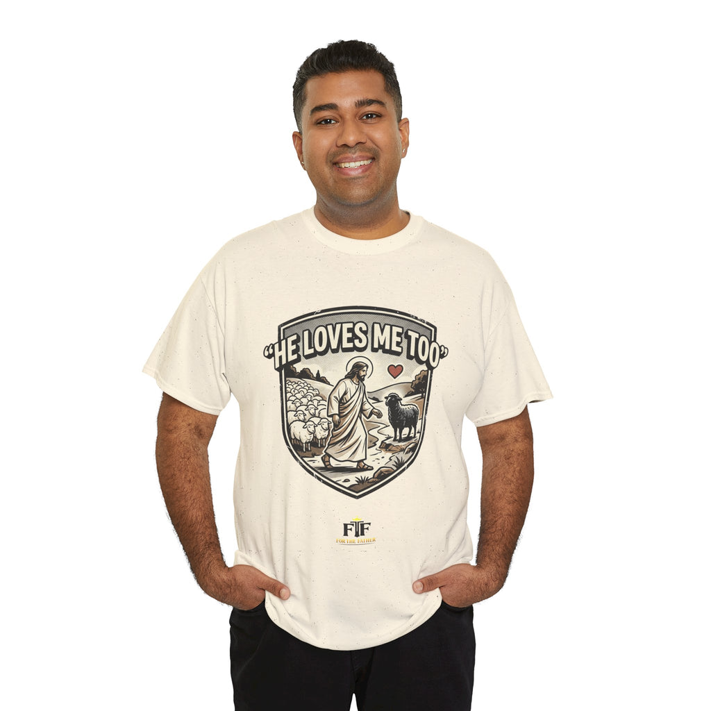 FTF - "He Loves Me Too" The Good Shepherd - T-Shirt