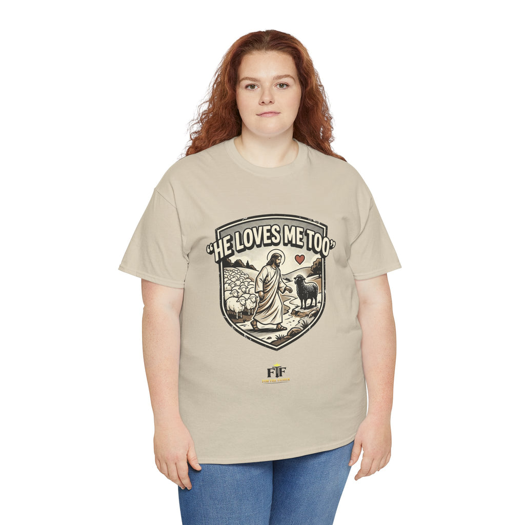 FTF - "He Loves Me Too" The Good Shepherd - T-Shirt