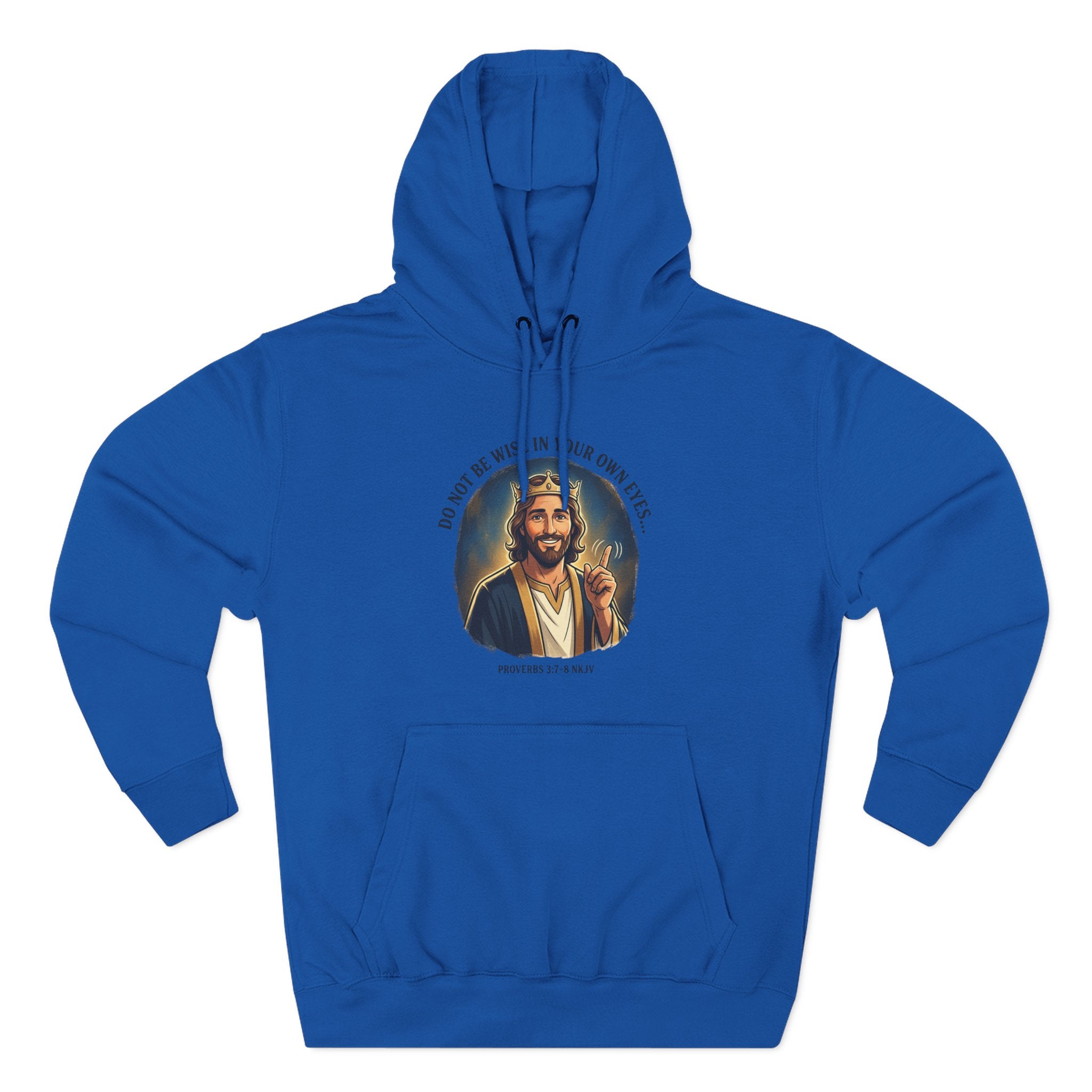 Do not be wise in your own eyes Proverbs 3:7-8 Hoodie