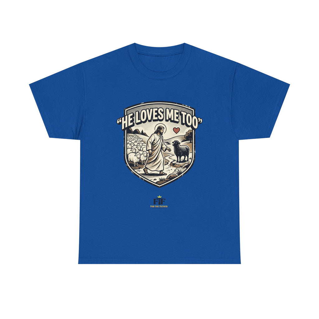 FTF - "He Loves Me Too" The Good Shepherd - T-Shirt