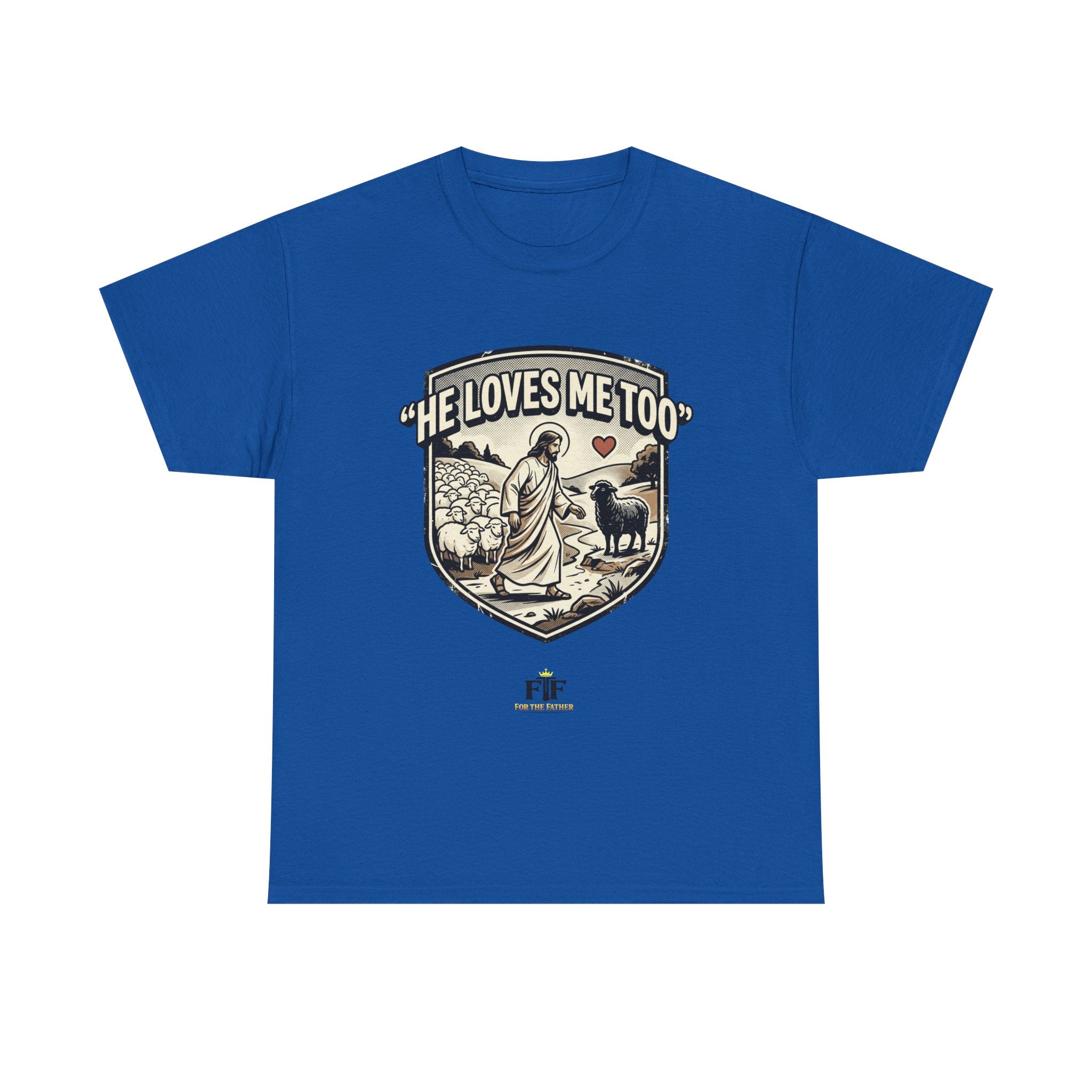 FTF - "He Loves Me Too" The Good Shepherd - T-Shirt