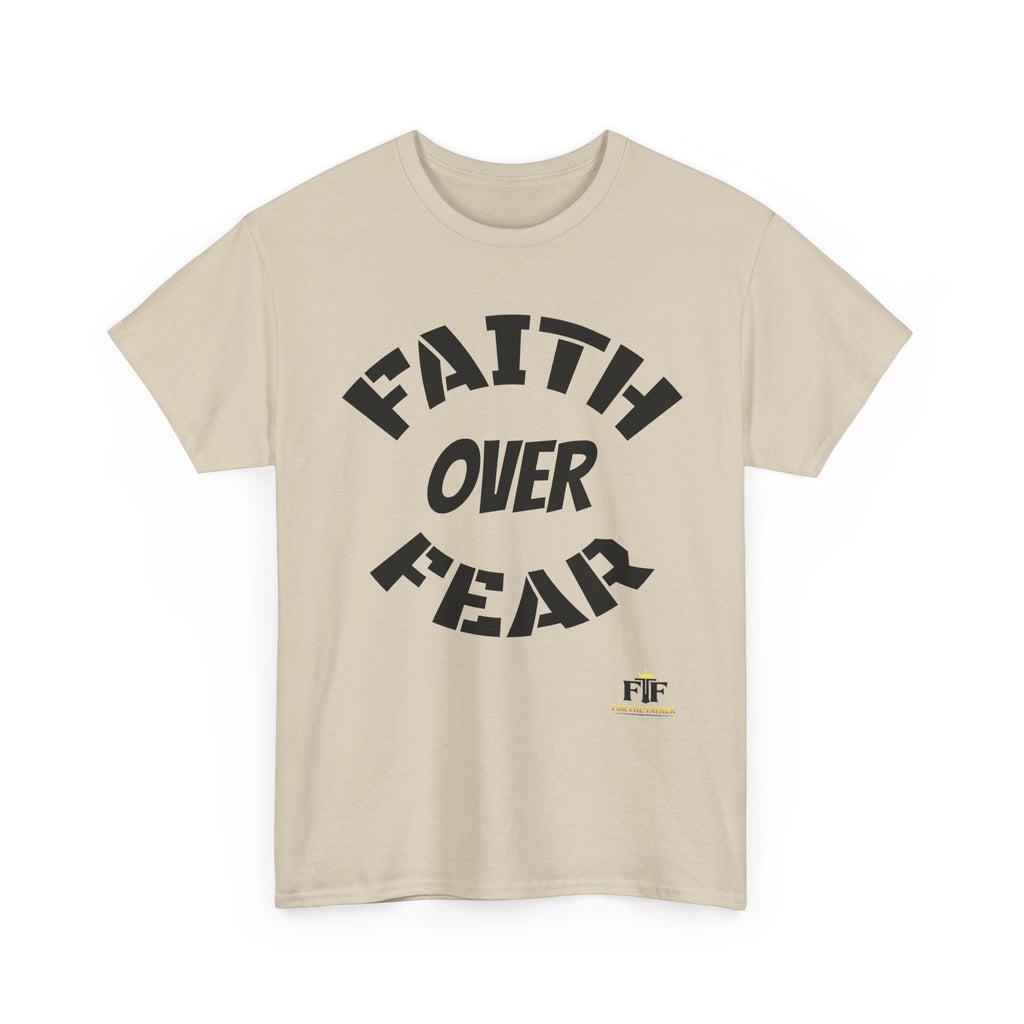 Faith Over Fear T-Shirt - For The Father