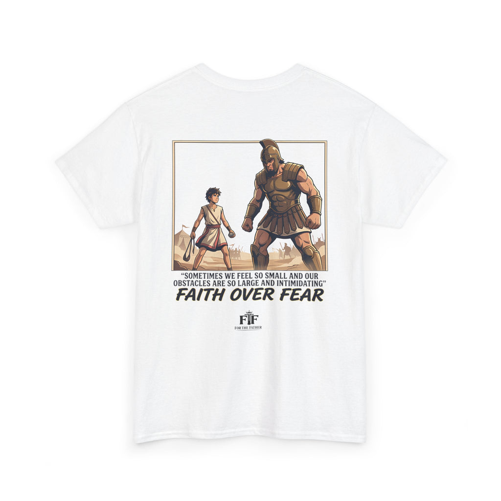 Faith Over Fear T-Shirt - For The Father
