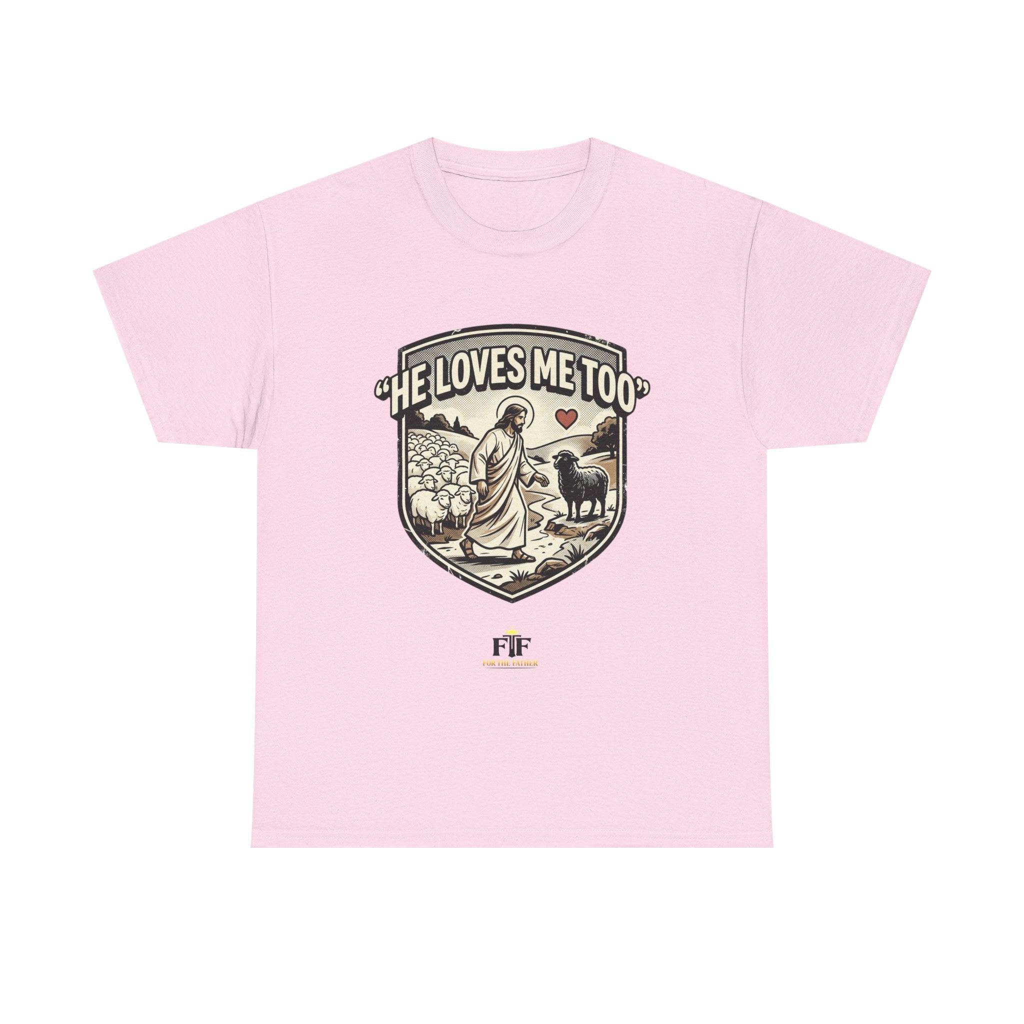 FTF - "He Loves Me Too" The Good Shepherd - T-Shirt