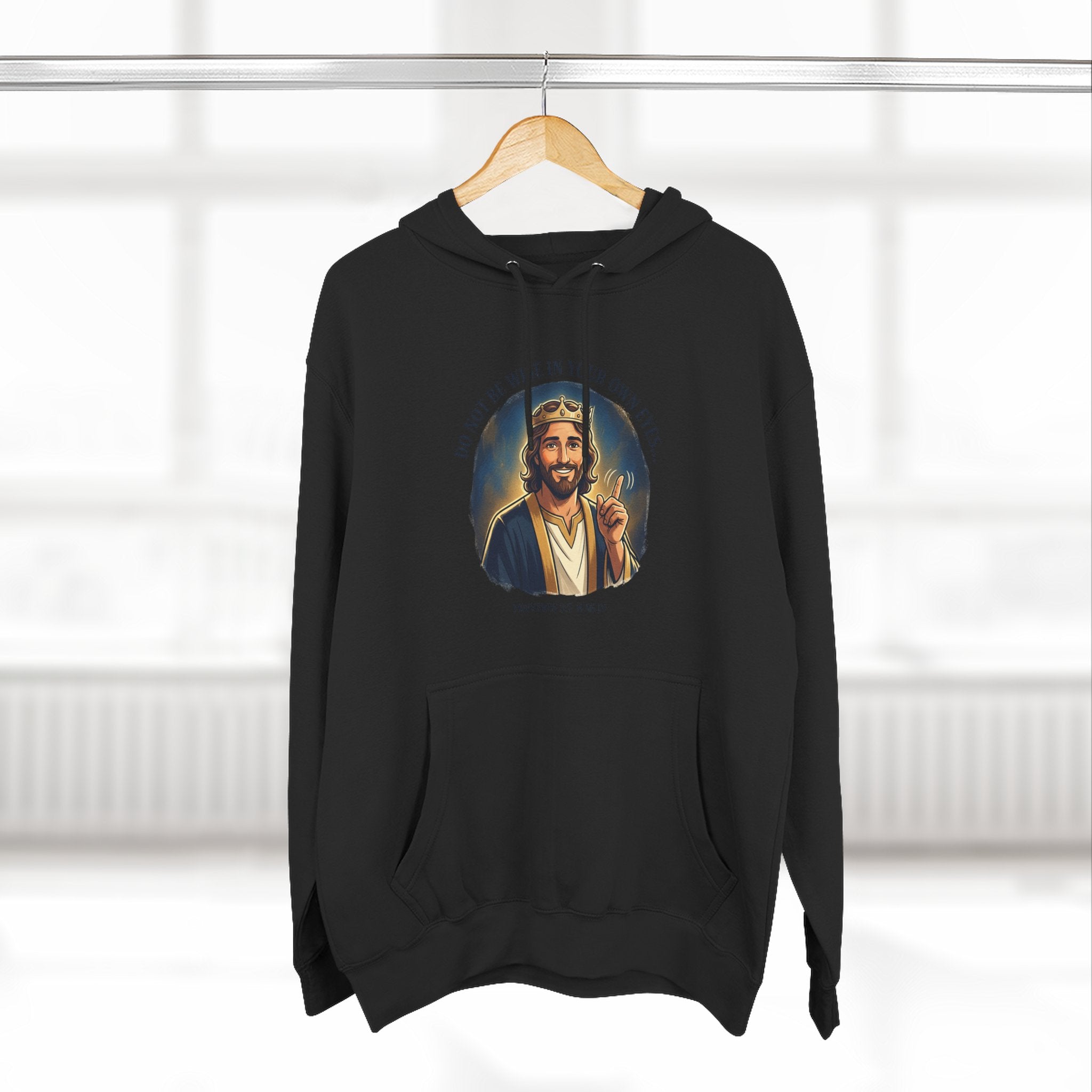 Do not be wise in your own eyes Proverbs 3:7-8 Hoodie