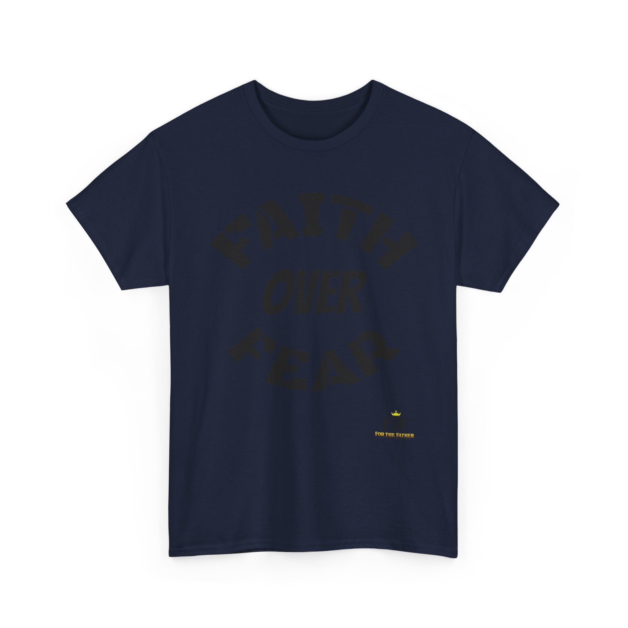 Faith Over Fear T-Shirt - For The Father