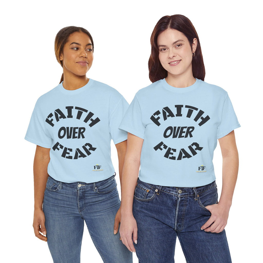 Faith Over Fear T-Shirt - For The Father