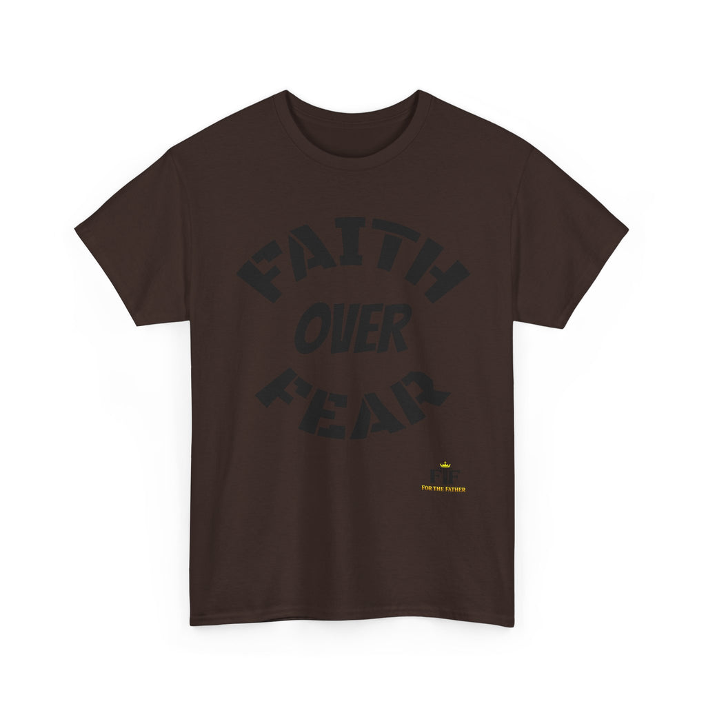 Faith Over Fear T-Shirt - For The Father