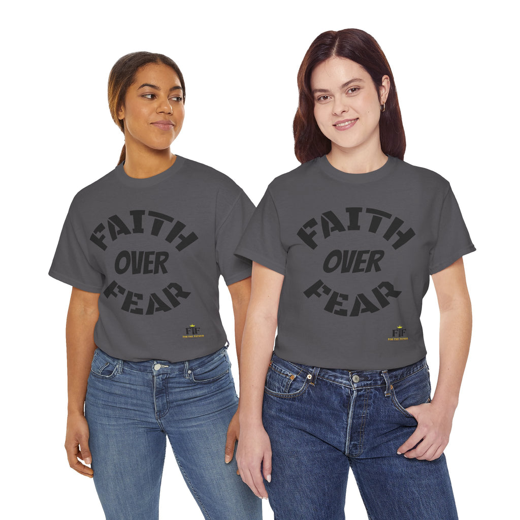 Faith Over Fear T-Shirt - For The Father