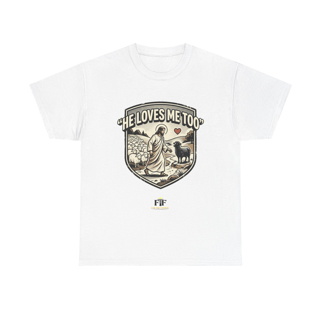 FTF - "He Loves Me Too" The Good Shepherd - T-Shirt