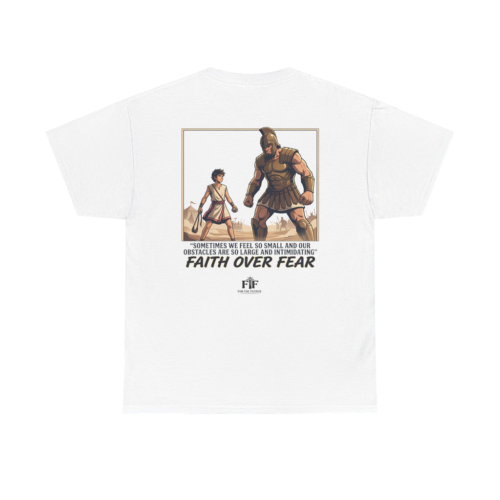 Faith Over Fear T-Shirt - For The Father