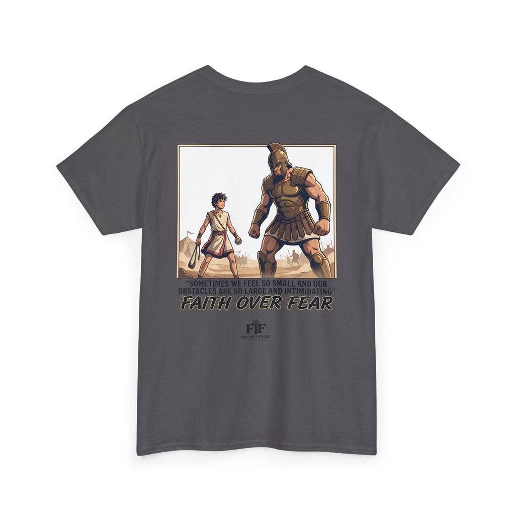 Faith Over Fear T-Shirt - For The Father