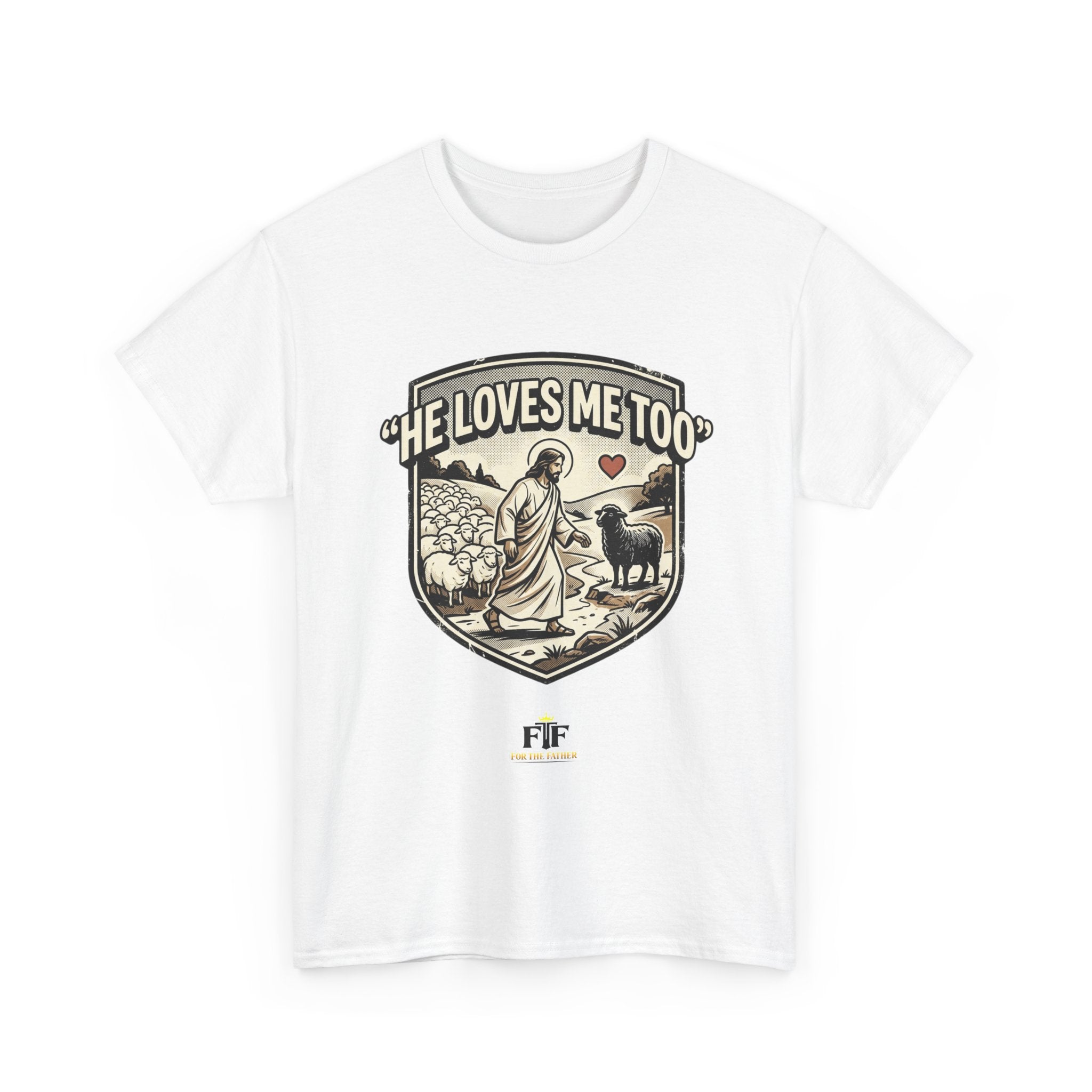 FTF - "He Loves Me Too" The Good Shepherd - T-Shirt