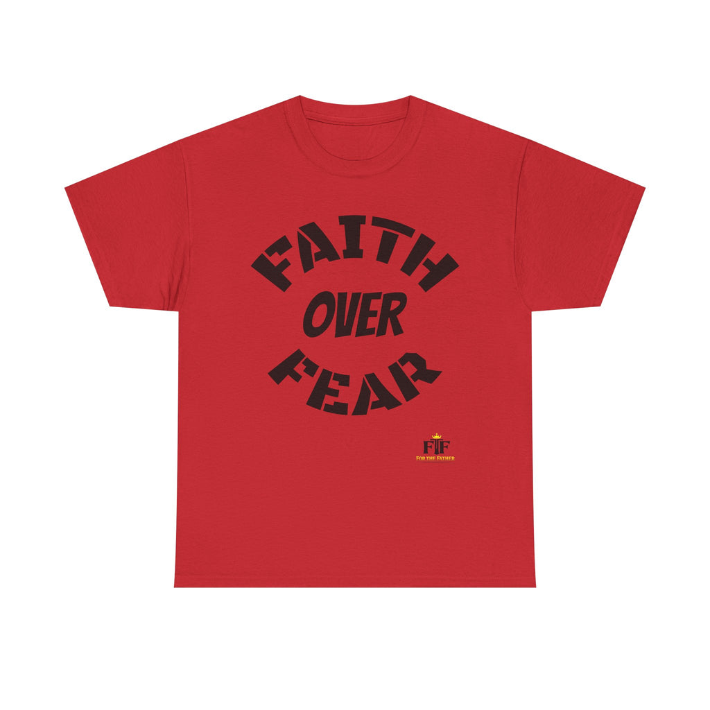 Faith Over Fear T-Shirt - For The Father