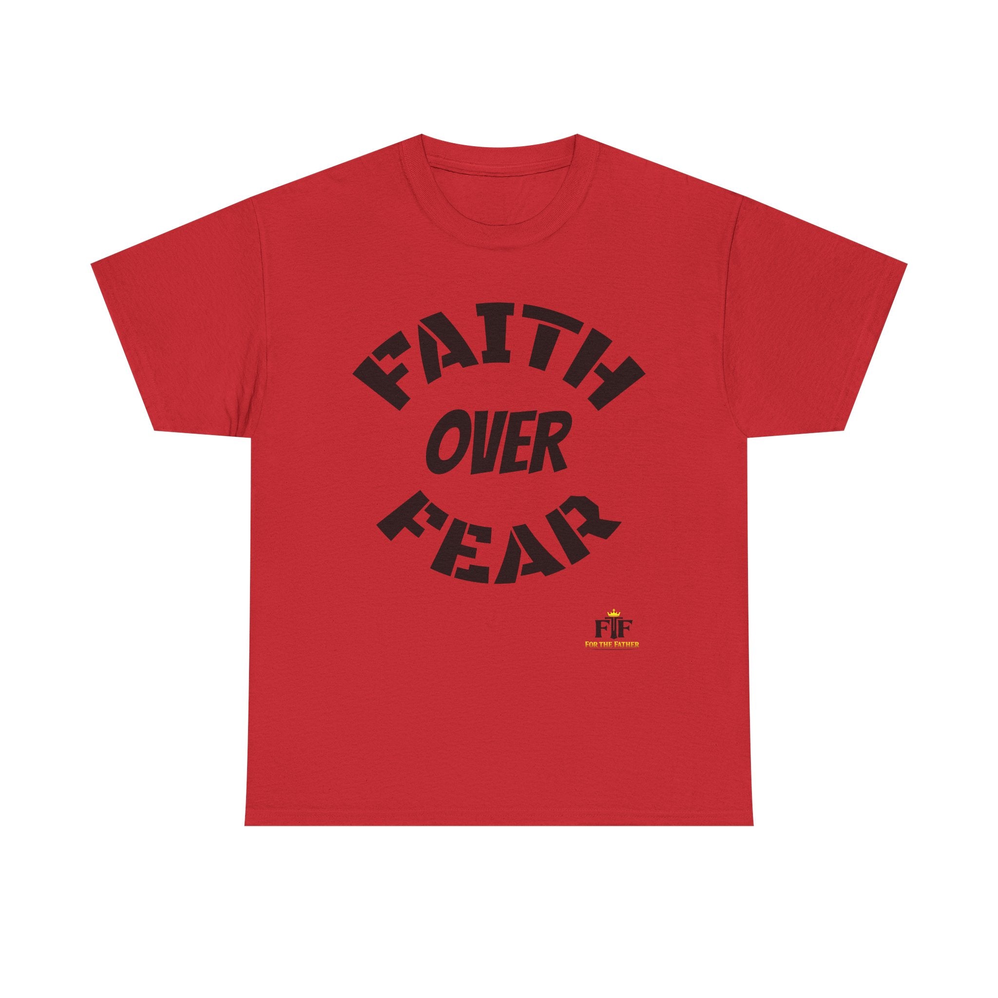 Faith Over Fear T-Shirt - For The Father