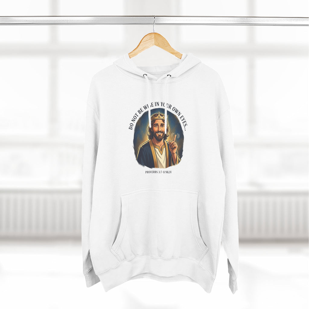 Do not be wise in your own eyes Proverbs 3:7-8 Hoodie