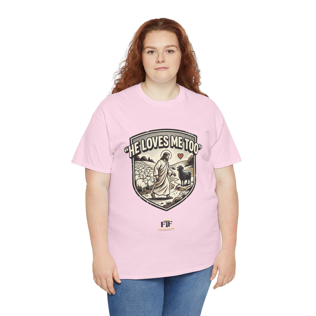 FTF - "He Loves Me Too" The Good Shepherd - T-Shirt
