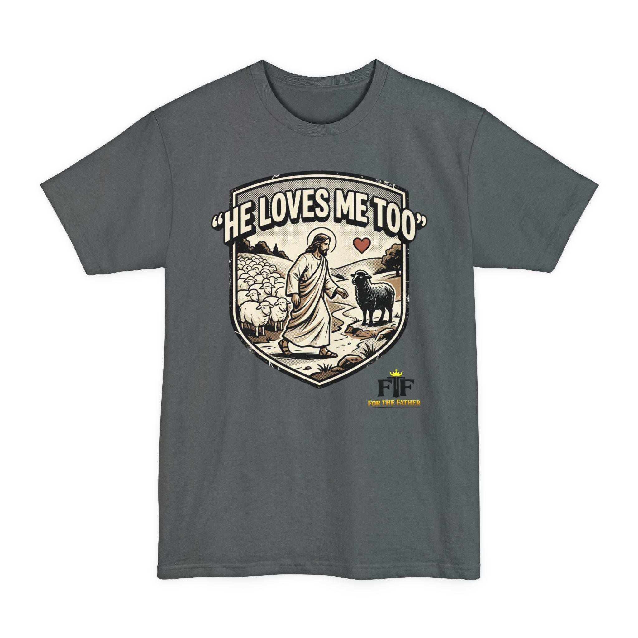 FTF - "He Loves Me Too" The Good Shepherd - T-Shirt (Big & Tall)