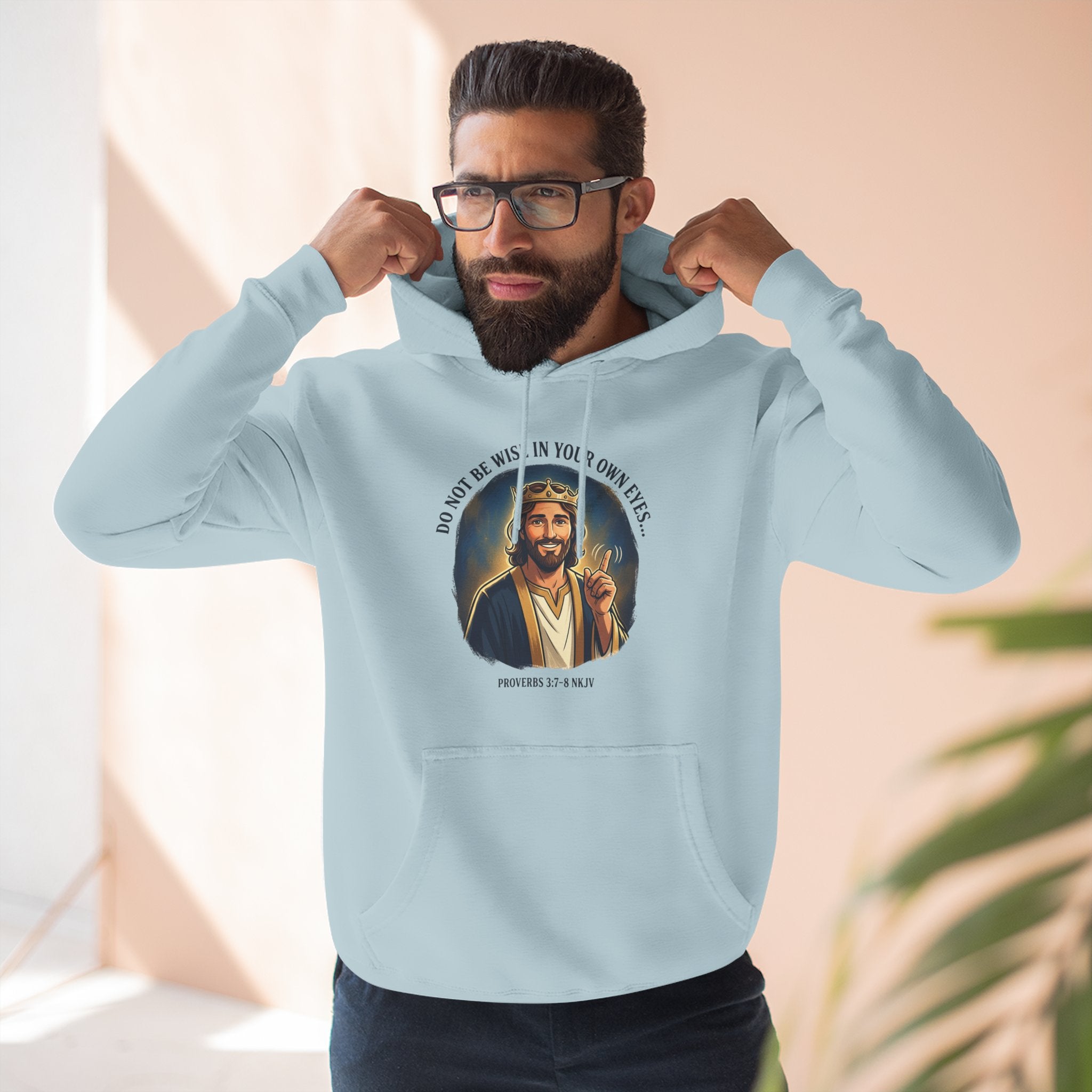 Do not be wise in your own eyes Proverbs 3:7-8 Hoodie
