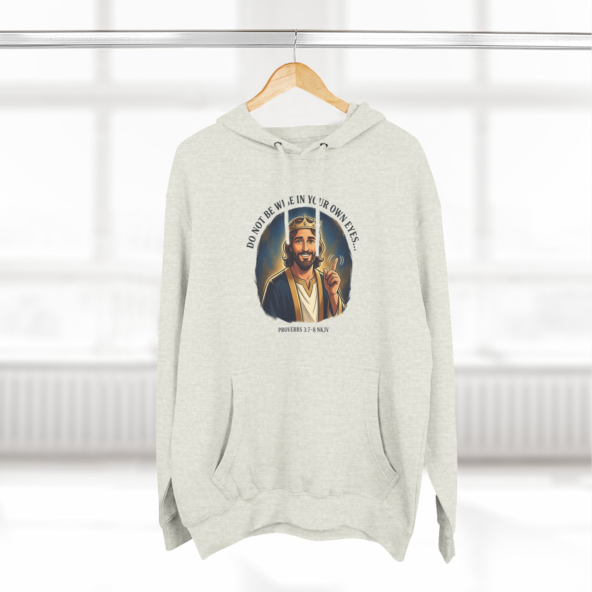 Do not be wise in your own eyes Proverbs 3:7-8 Hoodie