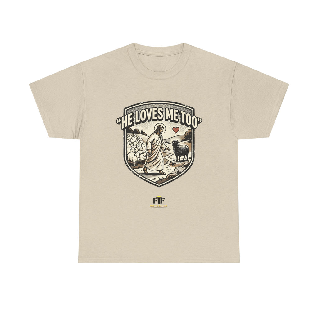 FTF - "He Loves Me Too" The Good Shepherd - T-Shirt