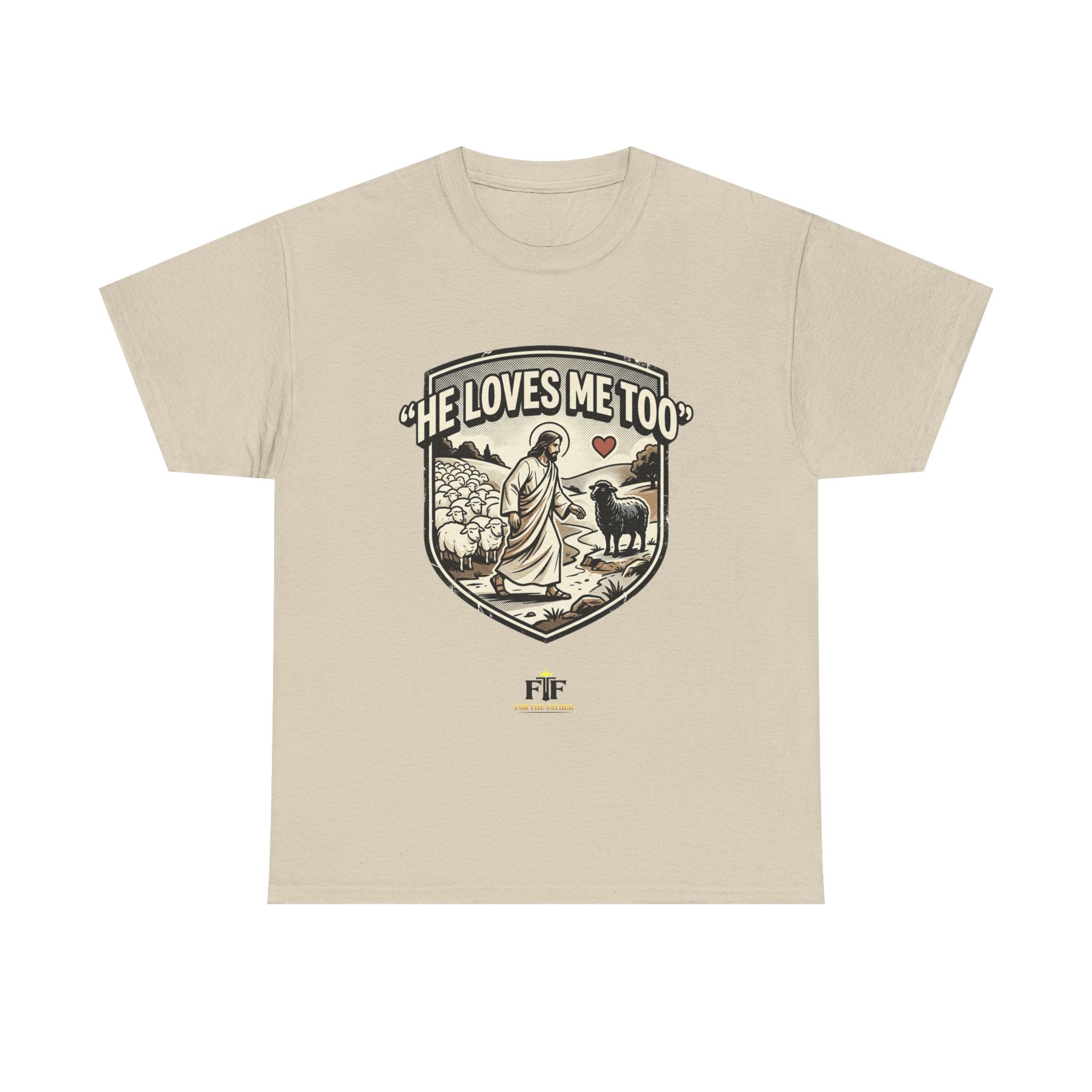 FTF - "He Loves Me Too" The Good Shepherd - T-Shirt