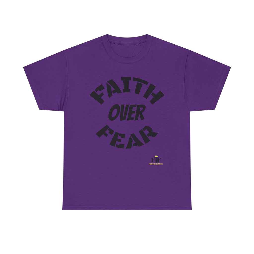 Faith Over Fear T-Shirt - For The Father