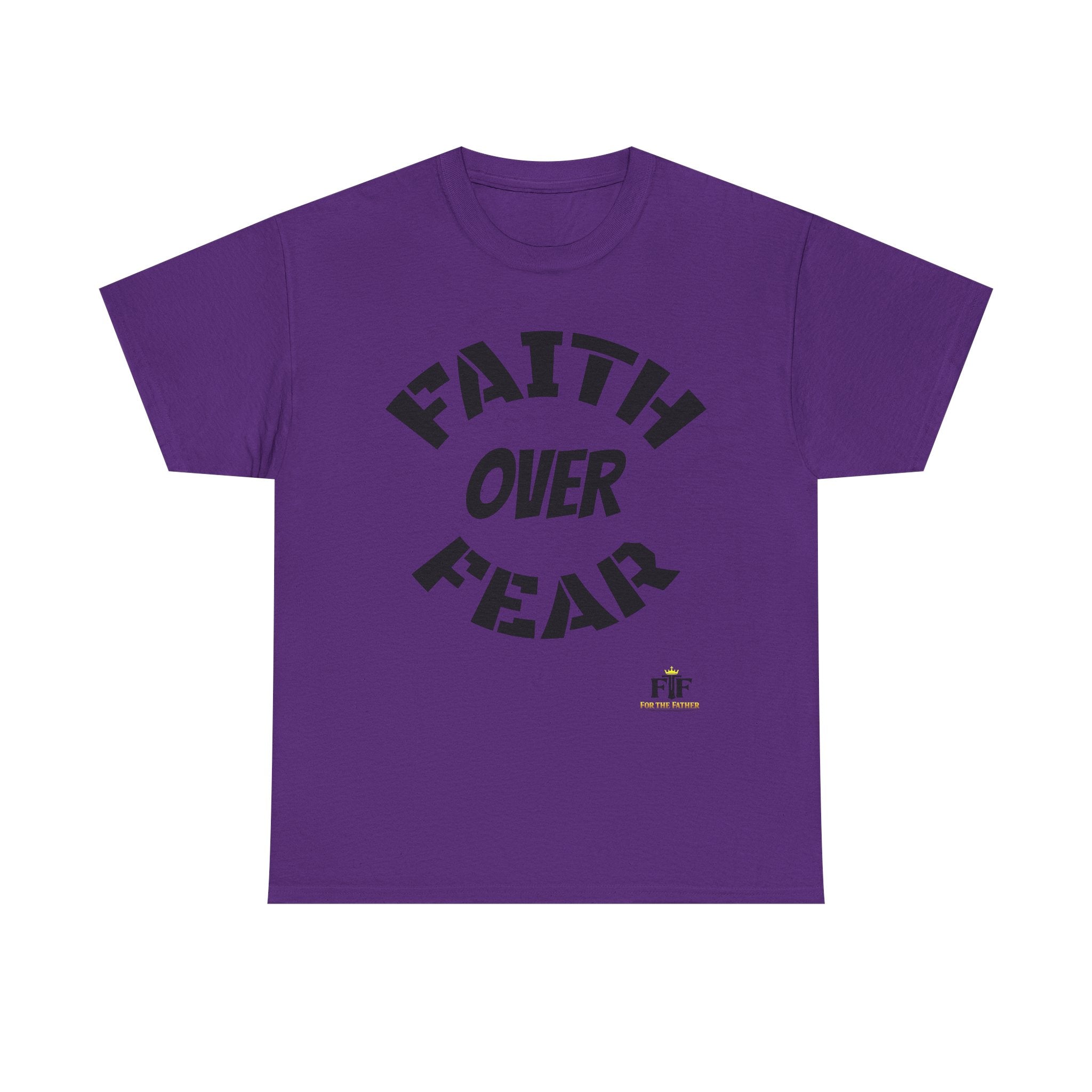 Faith Over Fear T-Shirt - For The Father