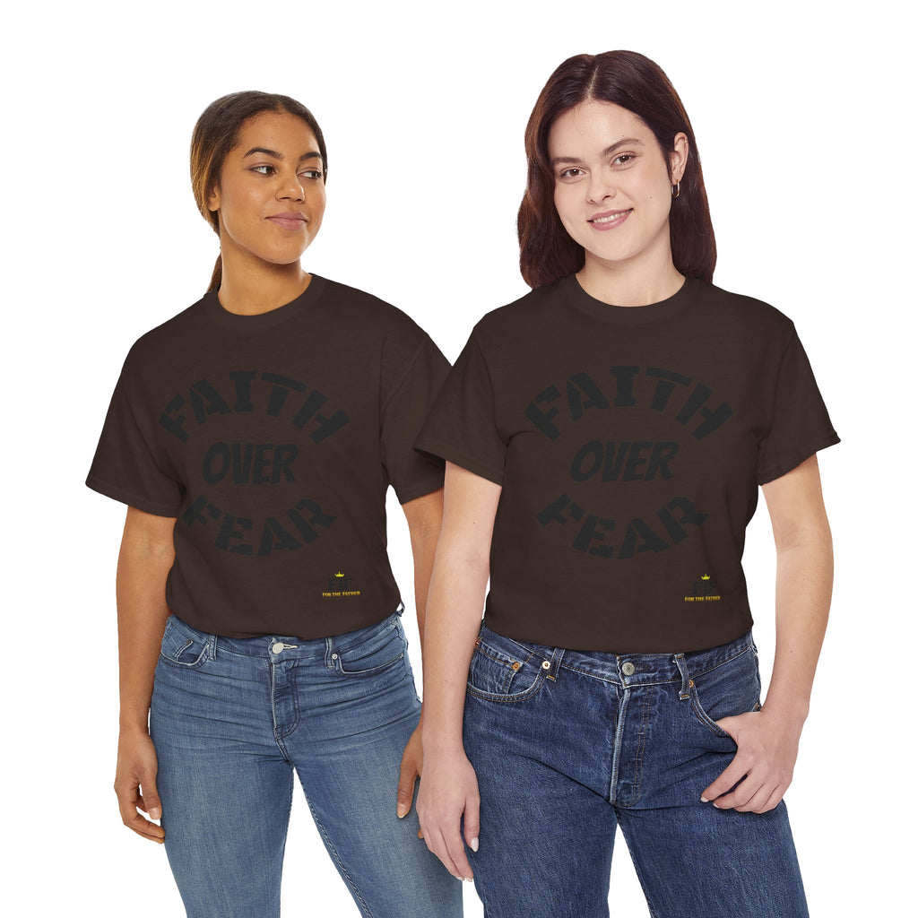 Faith Over Fear T-Shirt - For The Father