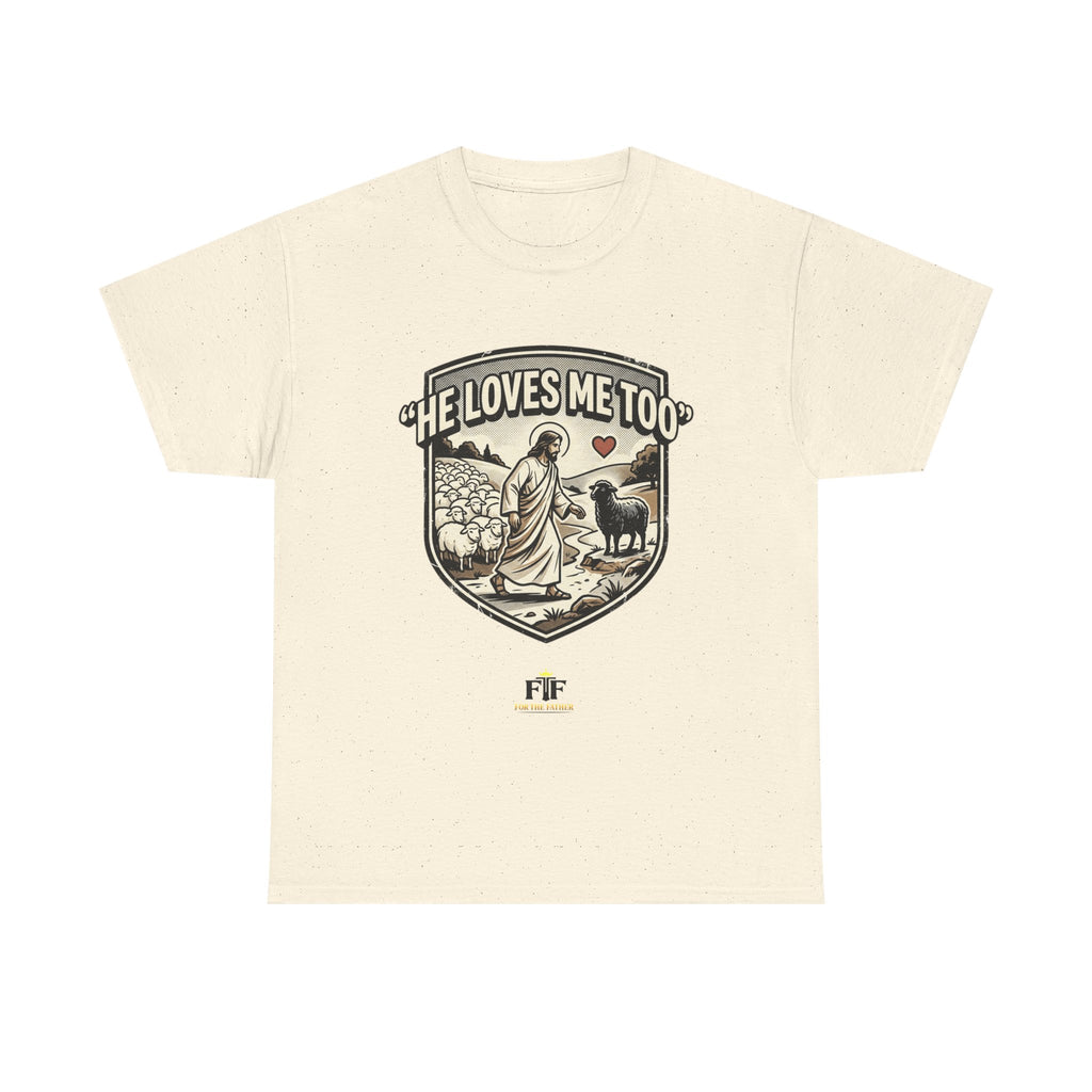 FTF - "He Loves Me Too" The Good Shepherd - T-Shirt