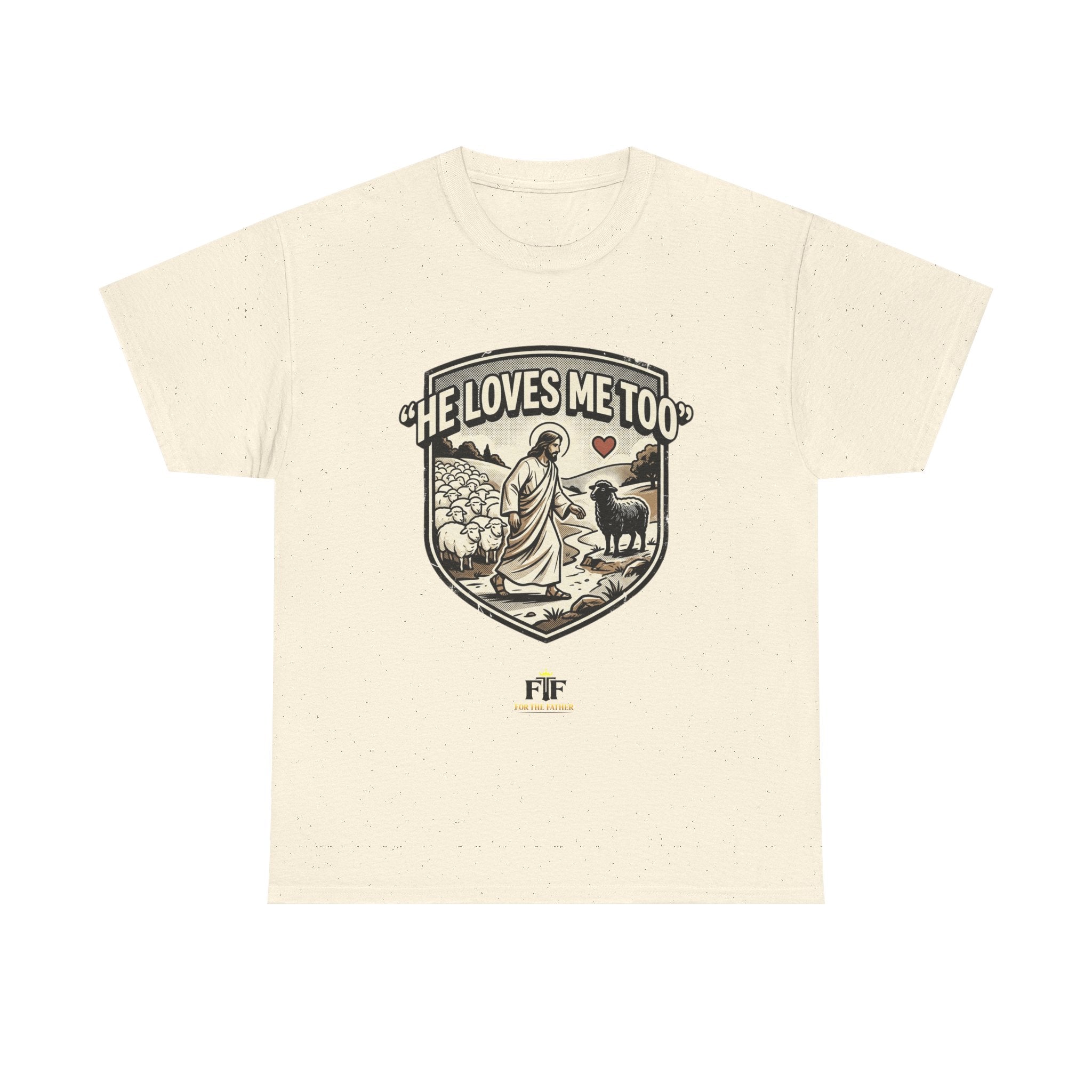 FTF - "He Loves Me Too" The Good Shepherd - T-Shirt