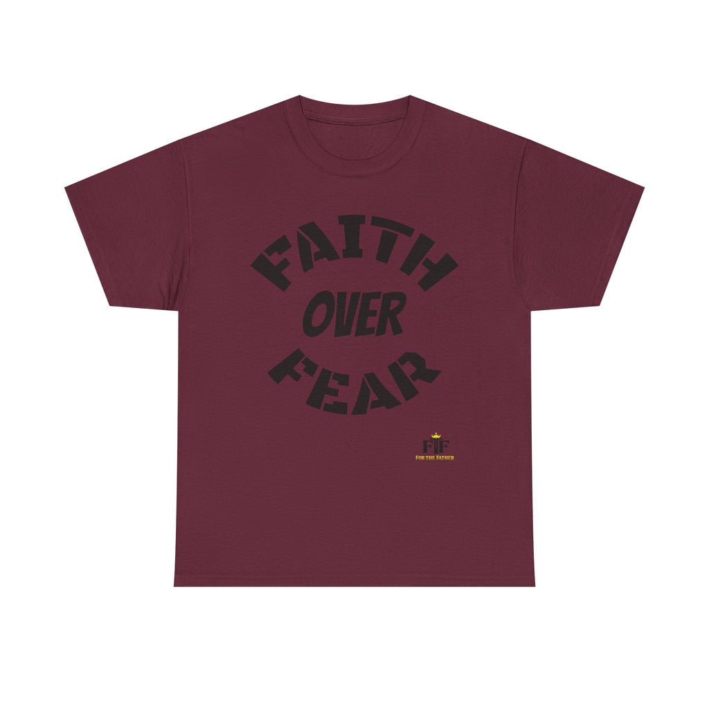 Faith Over Fear T-Shirt - For The Father