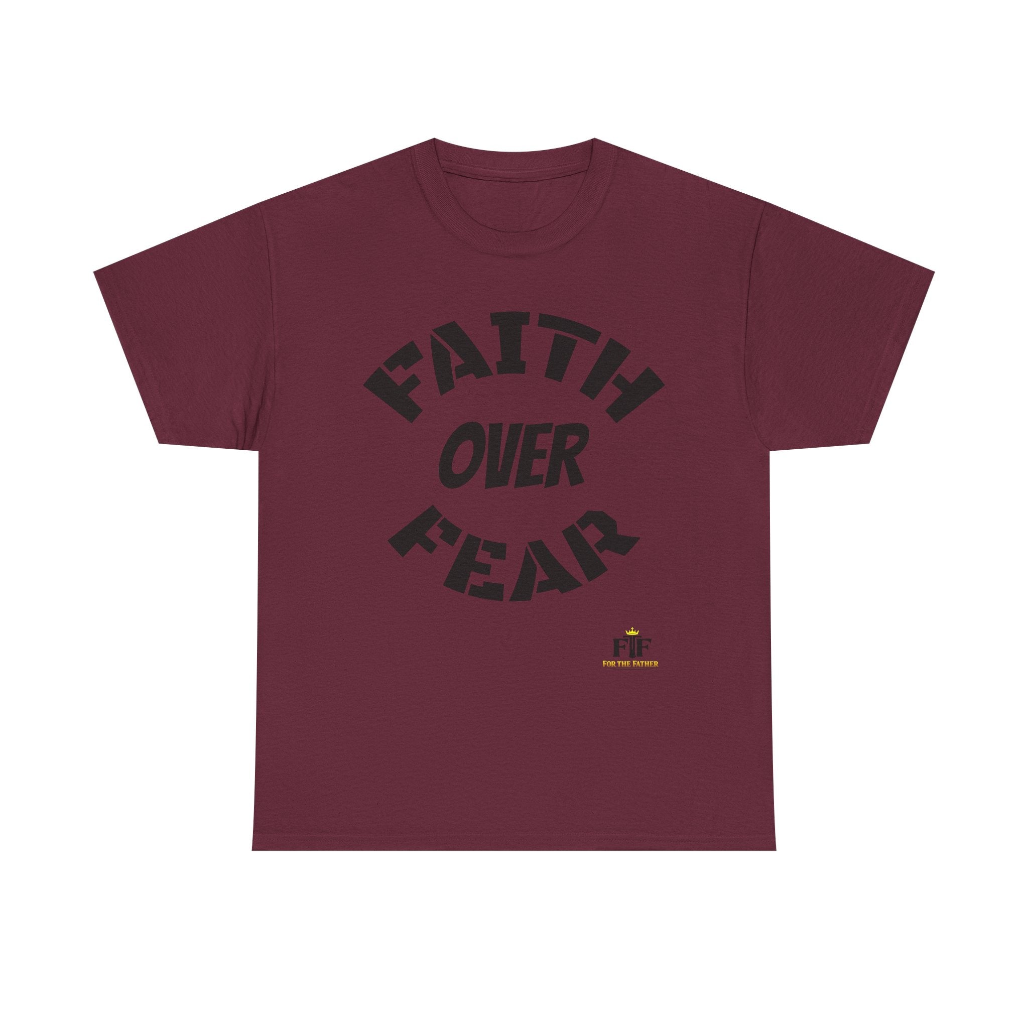 Faith Over Fear T-Shirt - For The Father