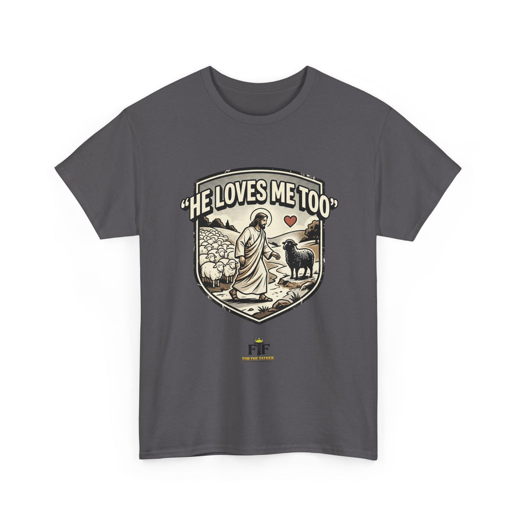 FTF - "He Loves Me Too" The Good Shepherd - T-Shirt