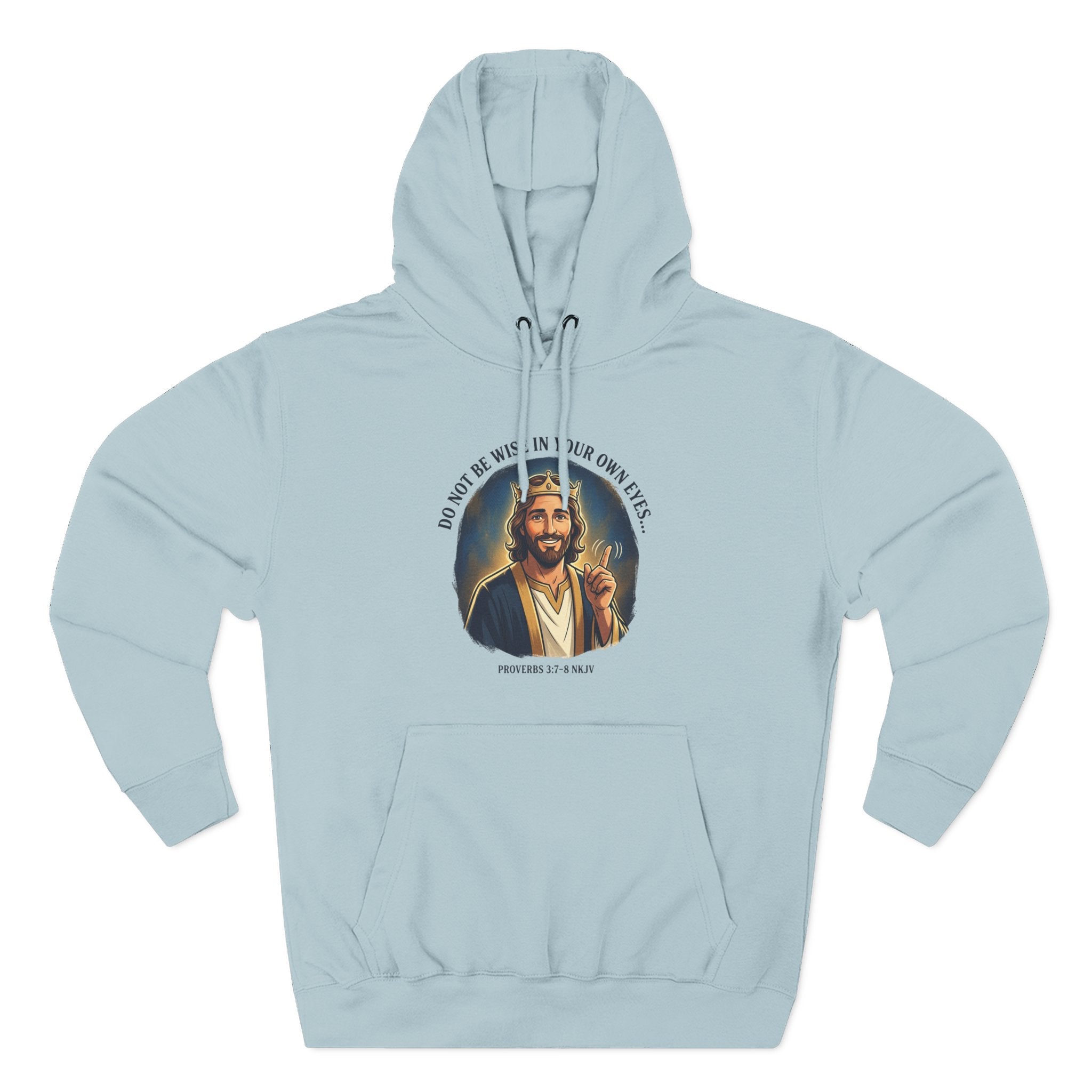 Do not be wise in your own eyes Proverbs 3:7-8 Hoodie