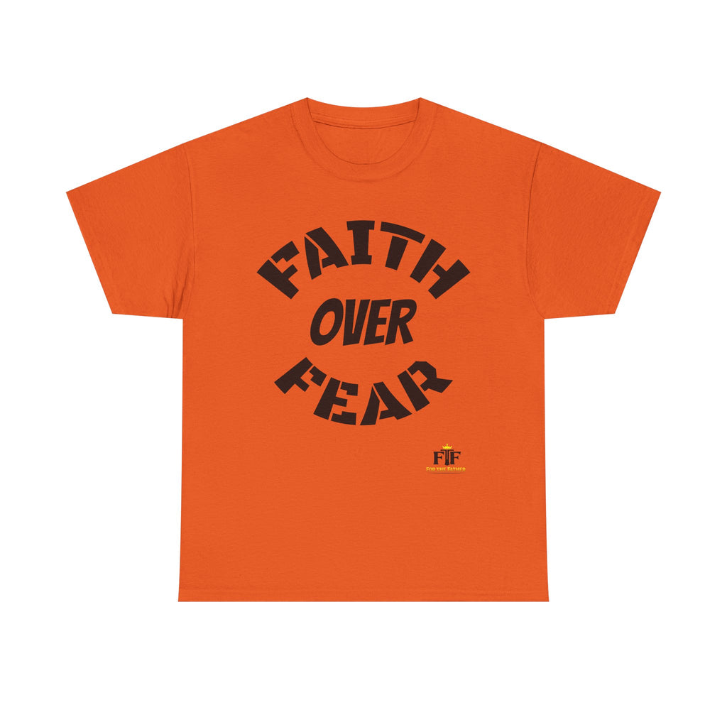 Faith Over Fear T-Shirt - For The Father