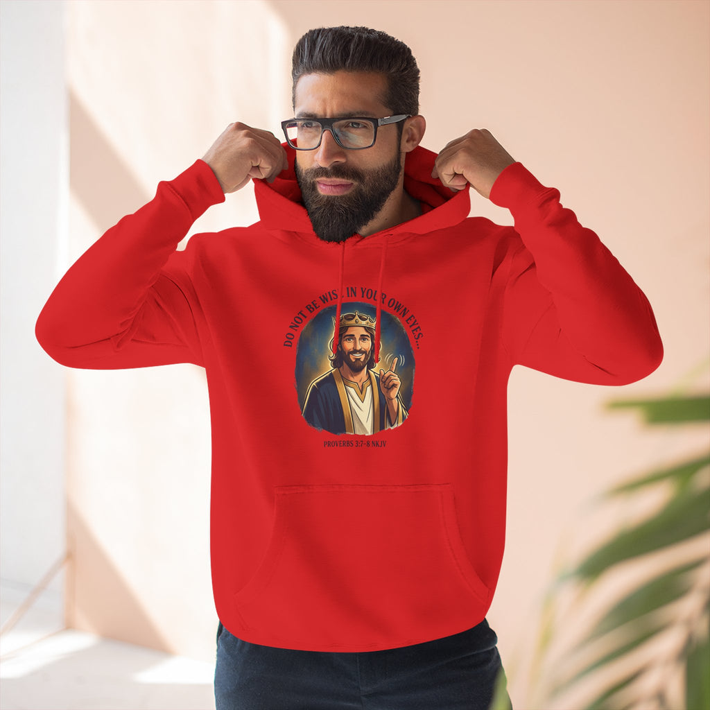 Do not be wise in your own eyes Proverbs 3:7-8 Hoodie