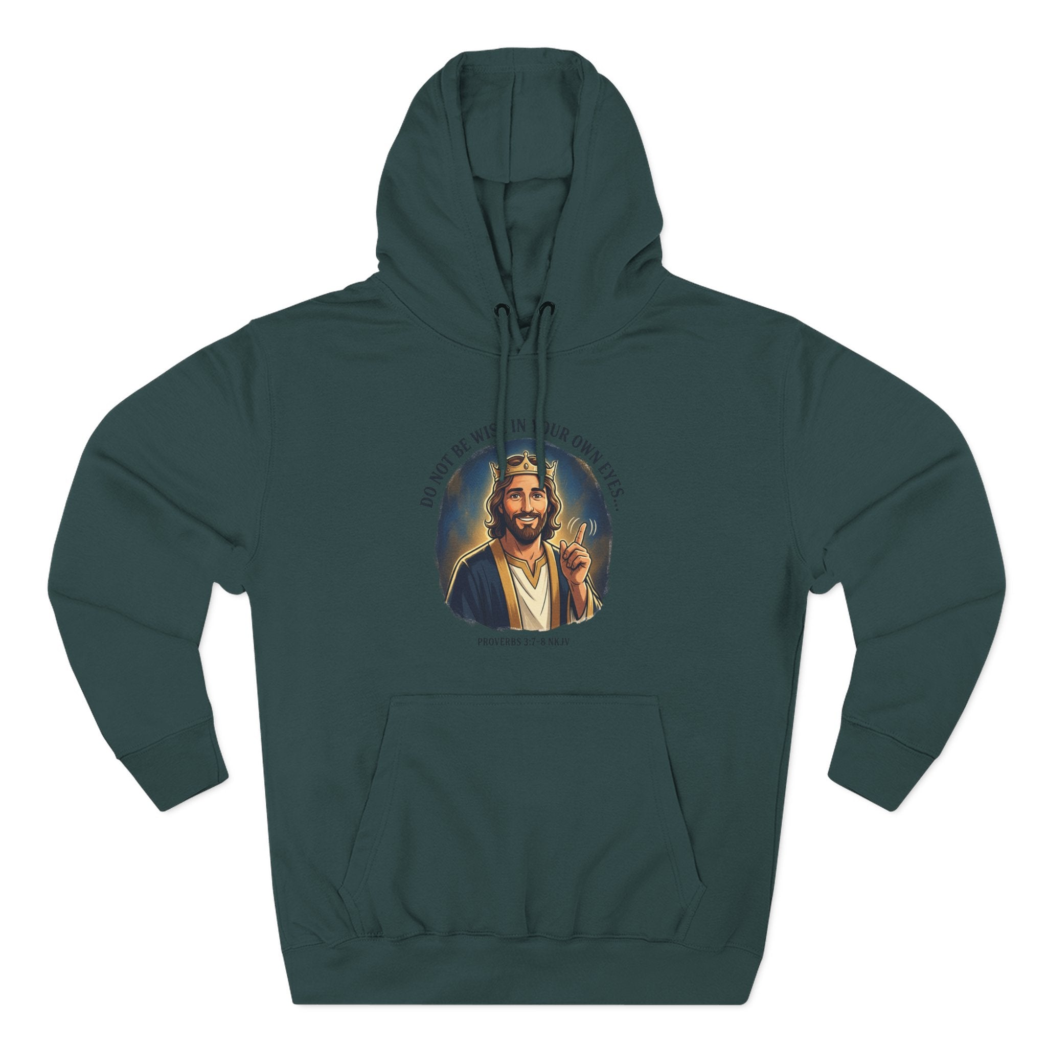 Do not be wise in your own eyes Proverbs 3:7-8 Hoodie