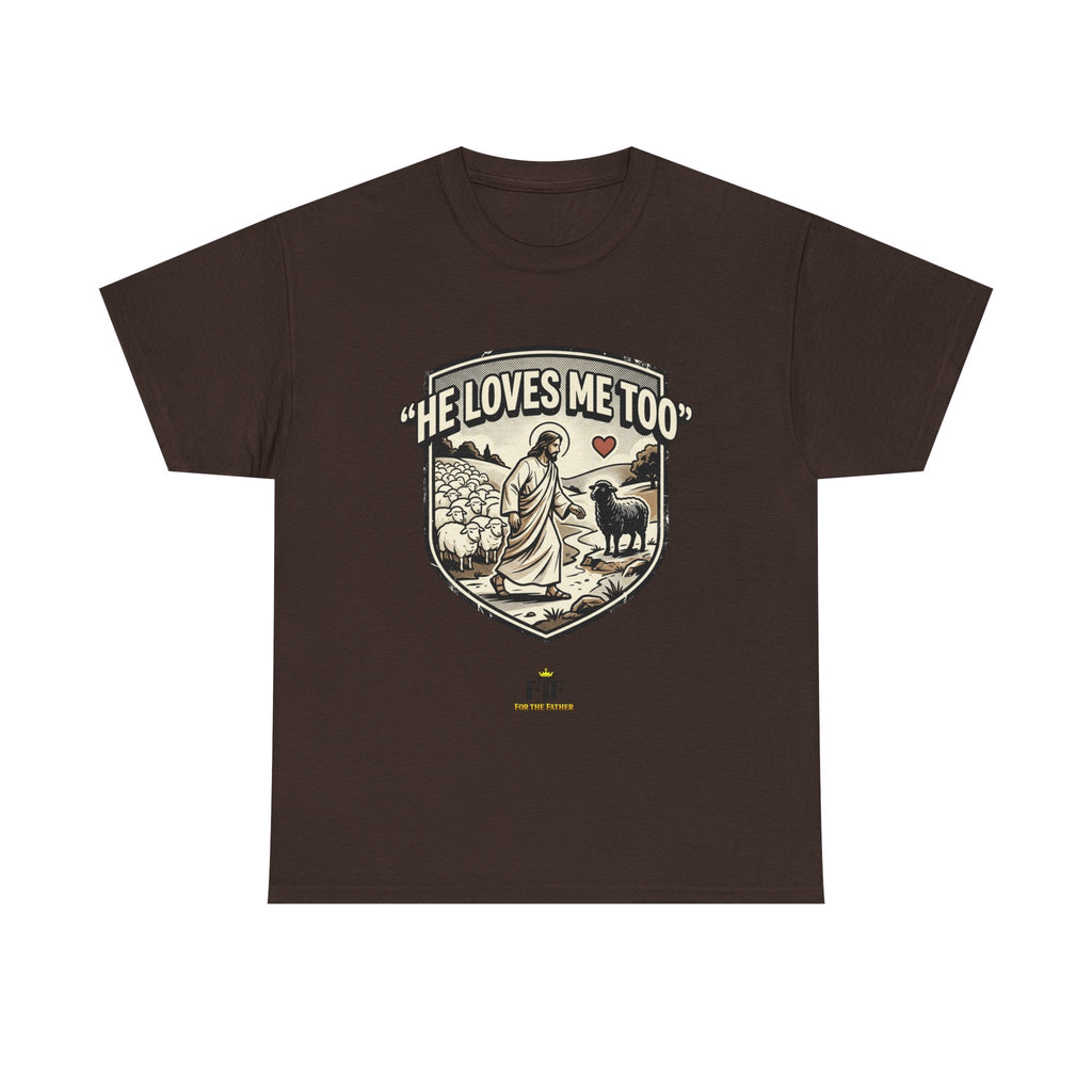 FTF - "He Loves Me Too" The Good Shepherd - T-Shirt