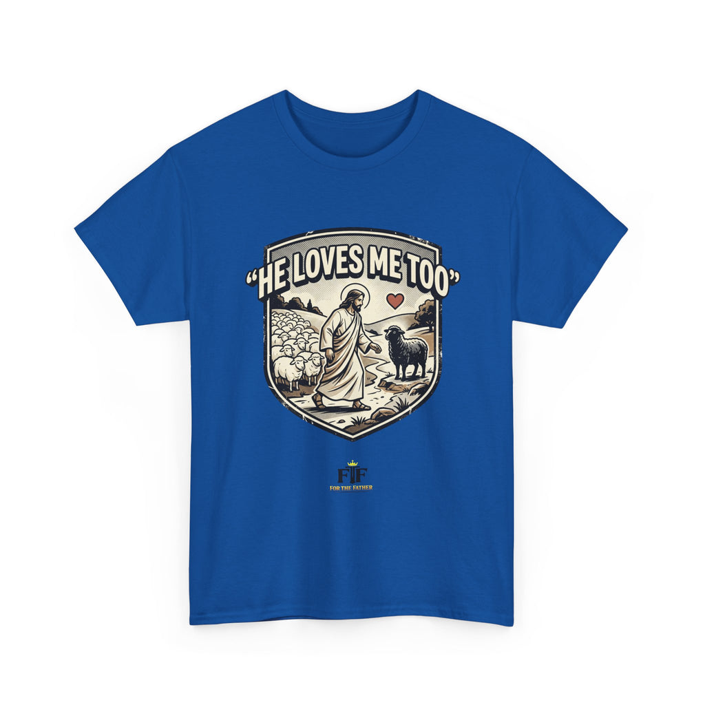 FTF - "He Loves Me Too" The Good Shepherd - T-Shirt