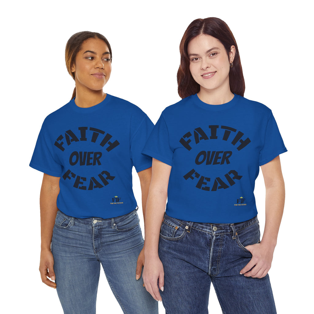 Faith Over Fear T-Shirt - For The Father