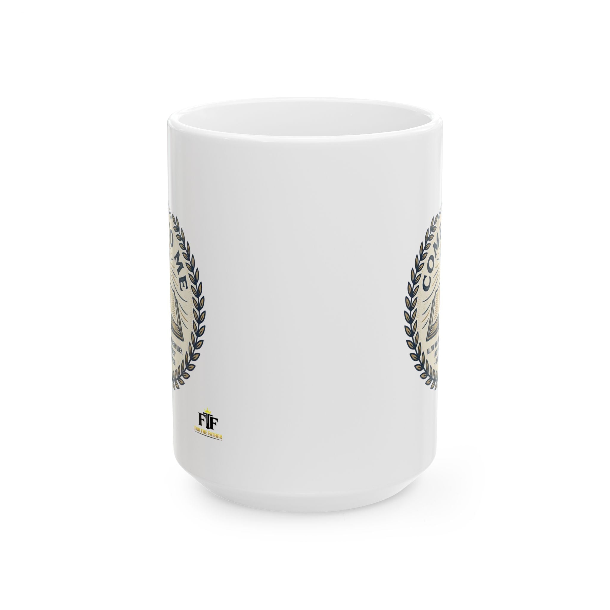 FTF - Come to Me (Matthew 11:28) - Ceramic Mug  (11oz, 15oz)