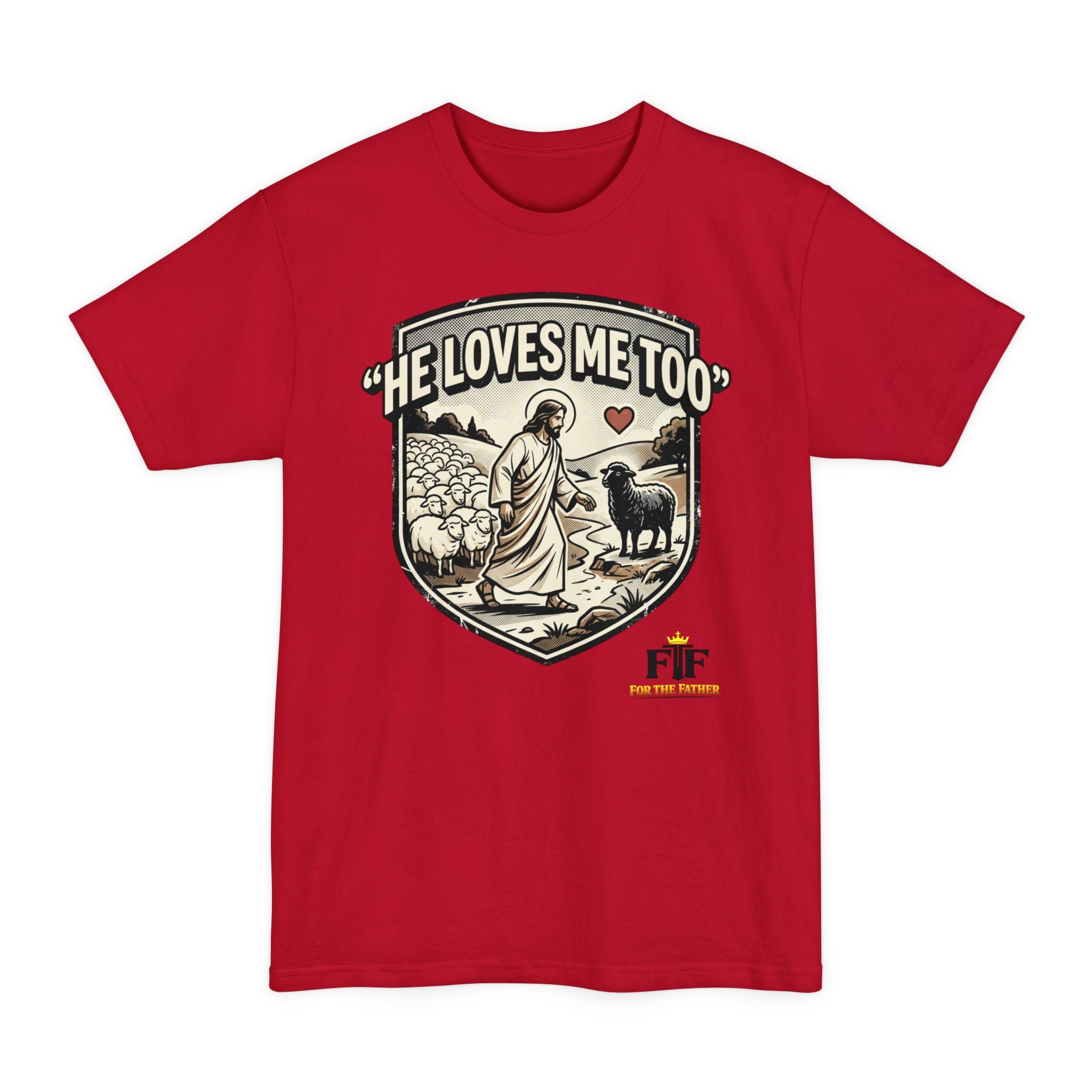 FTF - "He Loves Me Too" The Good Shepherd - T-Shirt (Big & Tall)